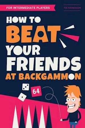 How to Beat Your Friends at Backgammon