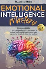 Emotional Intelligence Mastery: This Book Includes Dark Psychology Secrets, CBT Made Simple, Emotional Intelligence EQ, How to Analyze People, Improve
