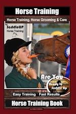 Horse Training, Horse Grooming & Care By SaddleUP Horse Training, Are You Ready to Saddle Up? Easy Training * Fast Results, Horse Training Book