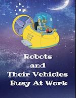 Robots and Their Vehicles Busy At Work