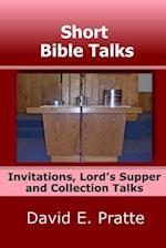 Short Bible Talks: Invitations, Lord's Supper and Collection Talks 