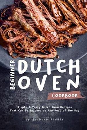 Beginner Dutch Oven Cookbook