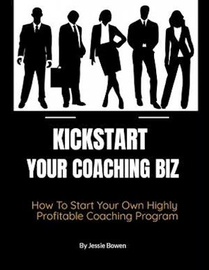 How To Kickstart Your Coaching Biz