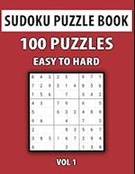 Sudoku Puzzle Book, Easy To Hard, 100 Puzzles Vol 1