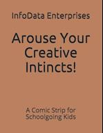 Arouse Your Creative Intincts!