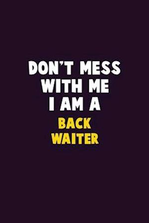 Don't Mess With Me, I Am A Back Waiter