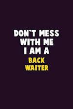 Don't Mess With Me, I Am A Back Waiter