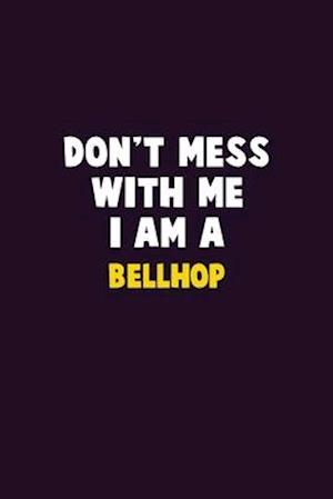 Don't Mess With Me, I Am A Bellhop