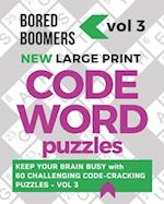 Bored Boomers New Large Print Codeword Puzzles: Keep your Brain Busy with 60 Challenging Code-Cracking Puzzles - Vol. 3 