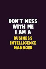 Don't Mess With Me, I Am A Business Intelligence Manager