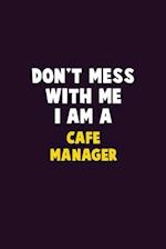 Don't Mess With Me, I Am A Cafe Manager