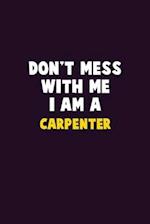 Don't Mess With Me, I Am A Carpenter