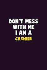 Don't Mess With Me, I Am A Cashier