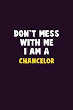 Don't Mess With Me, I Am A Chancelor