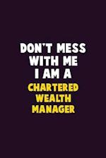 Don't Mess With Me, I Am A Chartered wealth manager