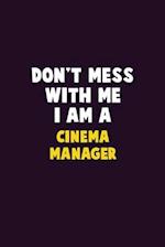 Don't Mess With Me, I Am A Cinema Manager