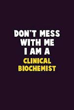 Don't Mess With Me, I Am A Clinical Biochemist