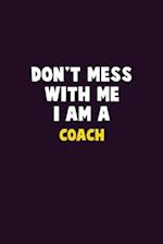 Don't Mess With Me, I Am A Coach