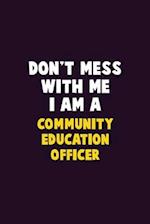 Don't Mess With Me, I Am A Community Education Officer