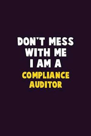 Don't Mess With Me, I Am A Compliance Auditor