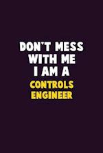 Don't Mess With Me, I Am A Controls Engineer