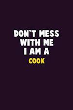 Don't Mess With Me, I Am A Cook