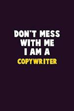 Don't Mess With Me, I Am A Copywriter