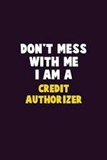 Don't Mess With Me, I Am A Credit Authorizer