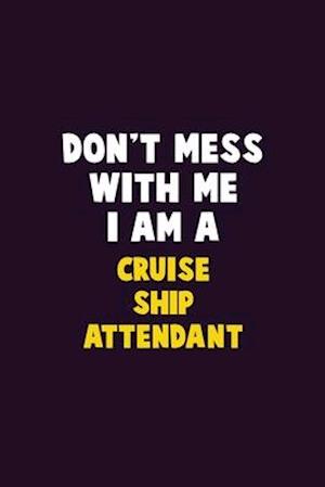 Don't Mess With Me, I Am A Cruise Ship Attendant