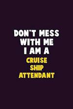 Don't Mess With Me, I Am A Cruise Ship Attendant