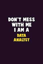 Don't Mess With Me, I Am A Data Analyst