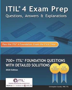 ITIL 4 Exam Prep Questions, Answers & Explanations: 700+ ITIL Foundation Questions with Detailed Solutions