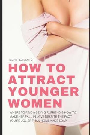 How to Attract Younger Women