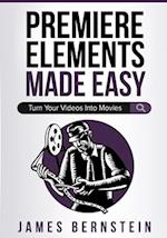 Premiere Elements Made Easy: Turn Your Videos Into Movies 