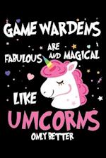 Game Wardens Are Fabulous And Magical Like Unicorns Only Better