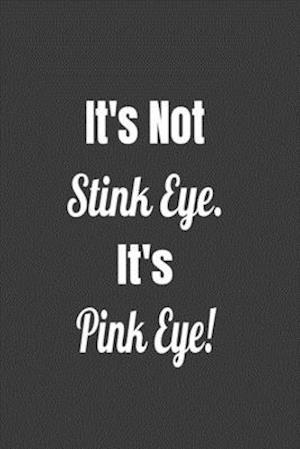 It's Not Stink Eye. It's Pink Eye!