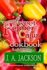 The Sweet Pepper Cajun! Tasty Soulful Cookbook!: Southern Family Recipes! 
