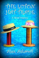The Luton Hat Trade, a Brief History