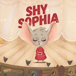 Shy Sophia : Children's Book About Hidden Talents, Overcoming shyness, Overcoming fears, Overcoming bullies, Friendship, Magic - Picture book - Illust