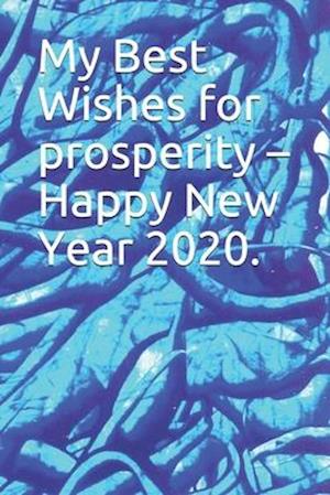 My Best Wishes for prosperity - Happy New Year 2020.