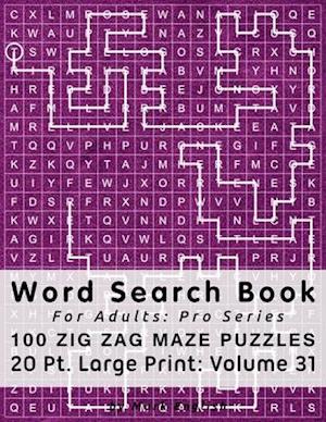 Word Search Book For Adults: Pro Series, 100 Zig Zag Maze Puzzles, 20 Pt. Large Print, Vol. 31