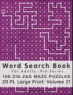 Word Search Book For Adults: Pro Series, 100 Zig Zag Maze Puzzles, 20 Pt. Large Print, Vol. 31 