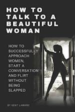 How to Talk to a Beautiful Woman