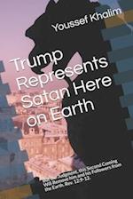 Trump Represents Satan Here on Earth
