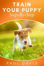 Train Your Puppy Step-By-Step