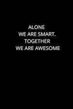 Alone We Are Smart. Together We are Awesome