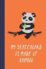 My Skateboard Is Made Of Bamboo
