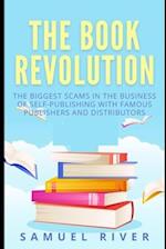 The Book Revolution: How the Book Industry is Changing & What Should Publishers, Authors and Distributors Know about Trends Driving the Future of Publ
