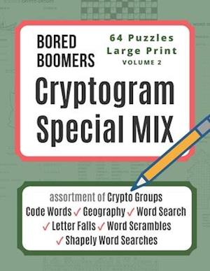 Bored Boomers CRYPTOGRAM SPECIAL MIX - 64 Puzzles Large Print - Vol 2: Assortment of Crypto Groups, Code Words, Geography, Word Search, Letter Falls,