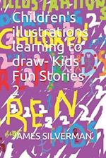 Children's illustrations learning to draw- Kids Fun Stories 2